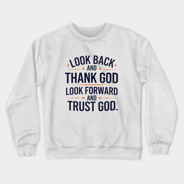Christian Saying, Look Back and Thank God Crewneck Sweatshirt by logiamerch