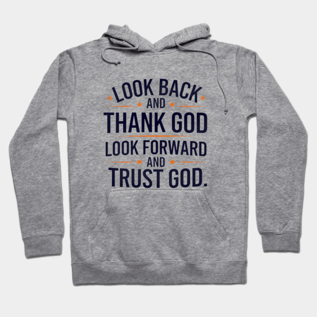 Christian Saying, Look Back and Thank God Hoodie by logiamerch