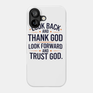 Christian Saying, Look Back and Thank God Phone Case
