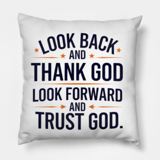 Christian Saying, Look Back and Thank God Pillow