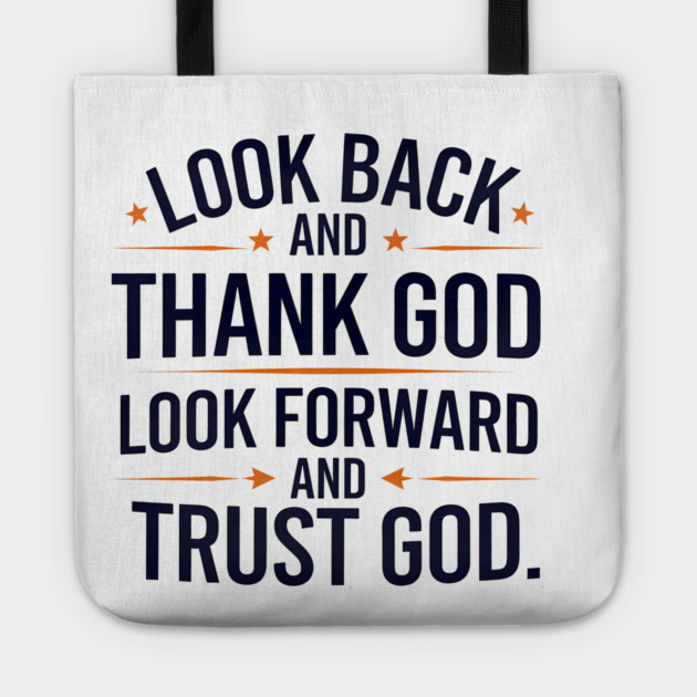 Christian Saying, Look Back and Thank God Tote by logiamerch