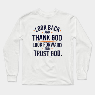 Christian Saying, Look Back and Thank God Long Sleeve T-Shirt