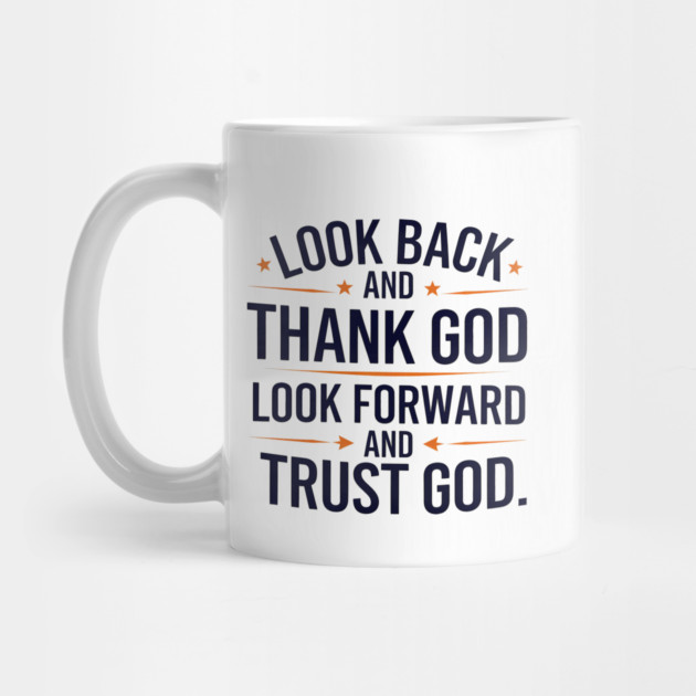 Christian Saying, Look Back and Thank God by logiamerch