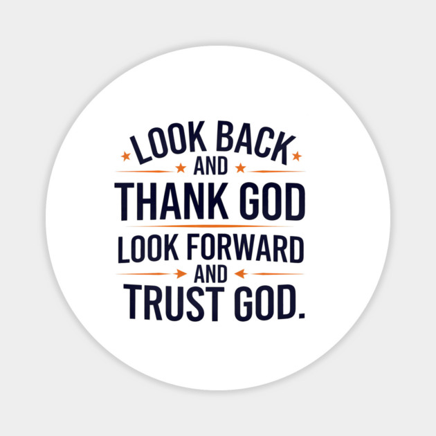 Christian Saying, Look Back and Thank God Magnet by logiamerch