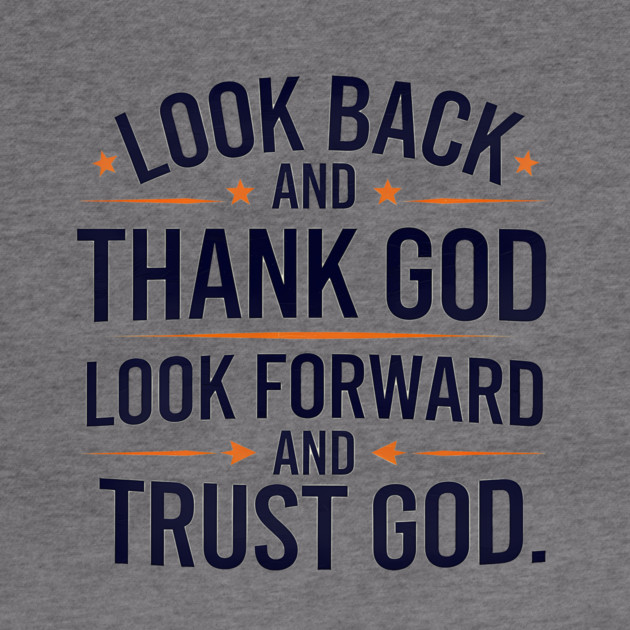 Christian Saying, Look Back and Thank God by logiamerch