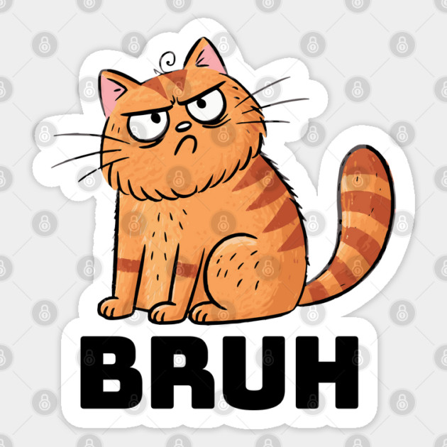 BRUH Cranky Cat funny meme design Sticker by Luxinda
