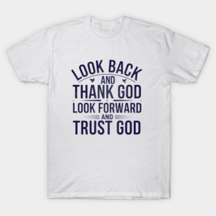 Christian Saying, Look Back and Thank God T-Shirt