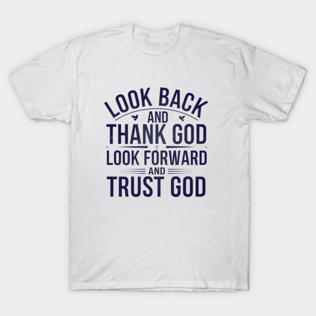 Christian Saying, Look Back and Thank God T-Shirt by logiamerch