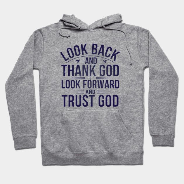 Christian Saying, Look Back and Thank God Hoodie by logiamerch