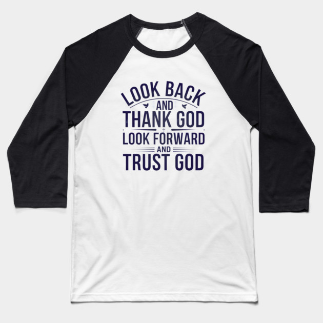 Christian Saying, Look Back and Thank God Baseball T-Shirt by logiamerch