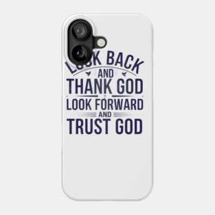Christian Saying, Look Back and Thank God Phone Case