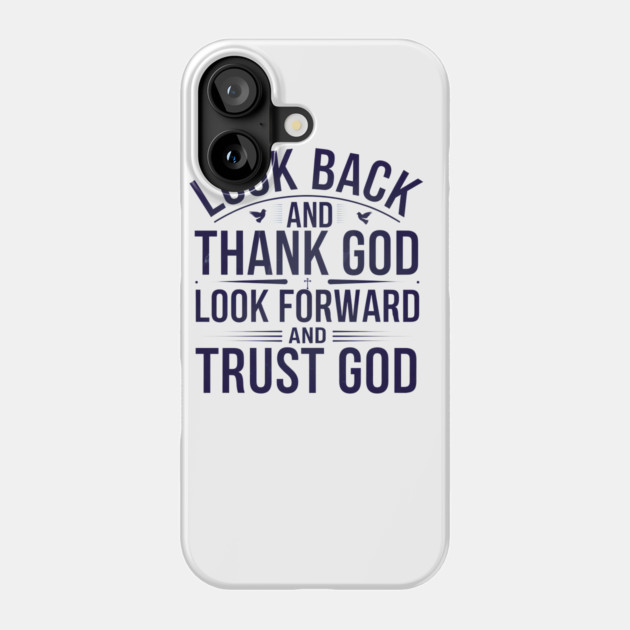 Christian Saying, Look Back and Thank God Phone Case by logiamerch