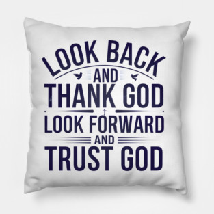 Christian Saying, Look Back and Thank God Pillow