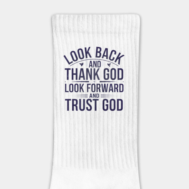 Christian Saying, Look Back and Thank God by logiamerch