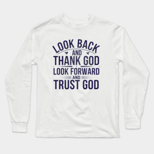Christian Saying, Look Back and Thank God Long Sleeve T-Shirt