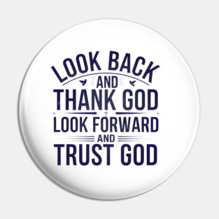 Christian Saying, Look Back and Thank God Pin
