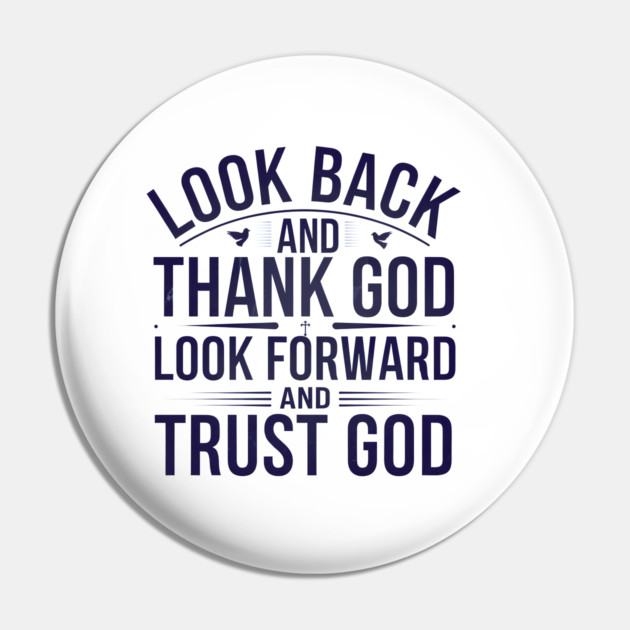 Christian Saying, Look Back and Thank God Pin by logiamerch