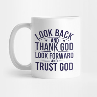 Christian Saying, Look Back and Thank God Mug
