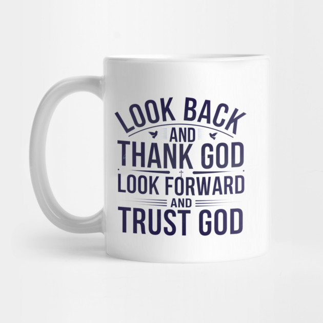 Christian Saying, Look Back and Thank God by logiamerch