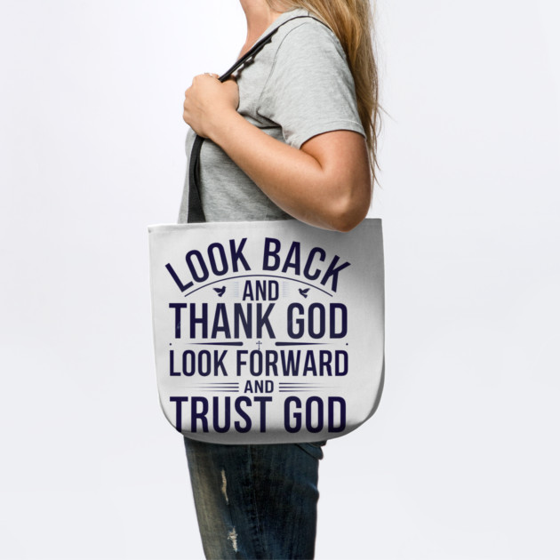 Christian Saying, Look Back and Thank God by logiamerch