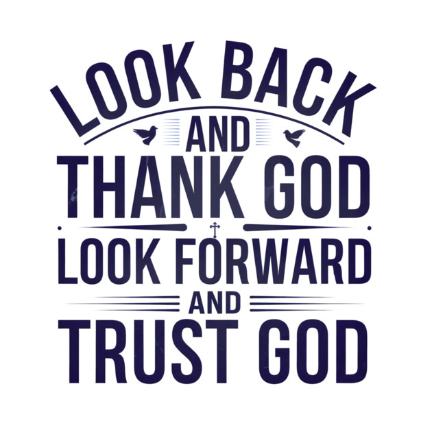 Christian Saying, Look Back and Thank God by logiamerch
