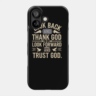 Christian Saying, Look Back and Thank God Phone Case