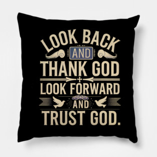 Christian Saying, Look Back and Thank God Pillow