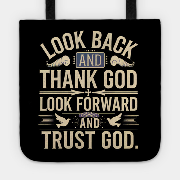 Christian Saying, Look Back and Thank God Tote by logiamerch