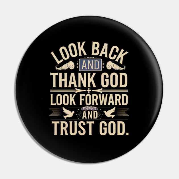 Christian Saying, Look Back and Thank God Pin by logiamerch