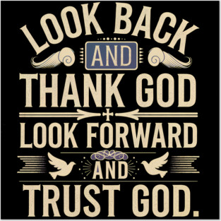 Christian Saying, Look Back and Thank God Posters and Art