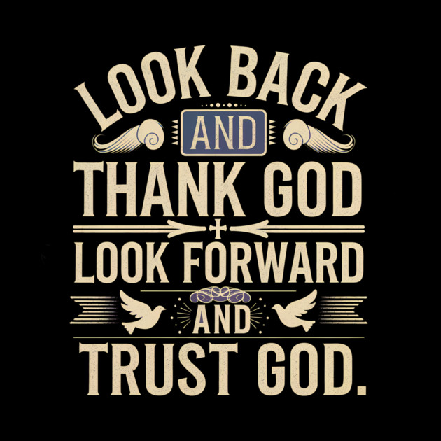 Christian Saying, Look Back and Thank God by logiamerch