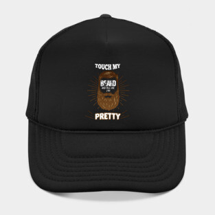 Touch My Beard and Tell Me I'm Pretty Hat