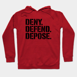 Deny Defend Depose Hoodie