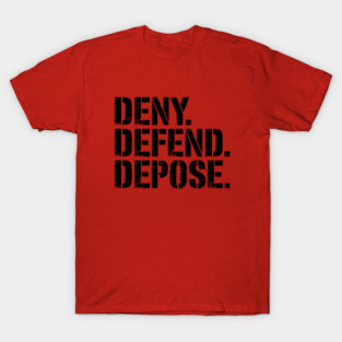Deny Defend Depose T-Shirt