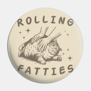 Fatties Cat//Rolling Thunder Pin