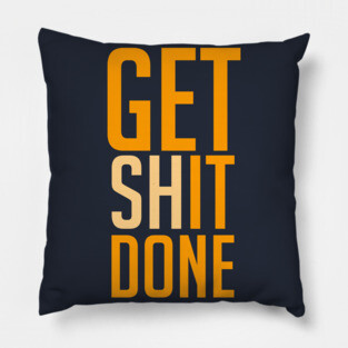 Get Shit Done | Orange Pillow
