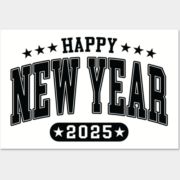 2025 Happy New Year Wall Art by UrbanLifeApparel