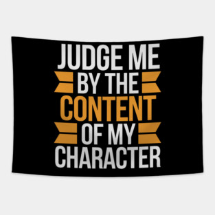 Judge me by the content of my character Tapestry