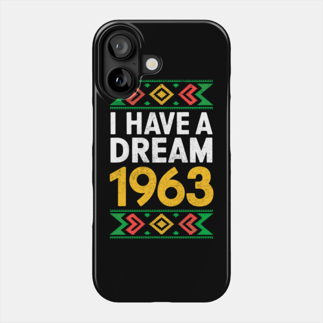 I Have a Dream 1963 Phone Case by UrbanLifeApparel