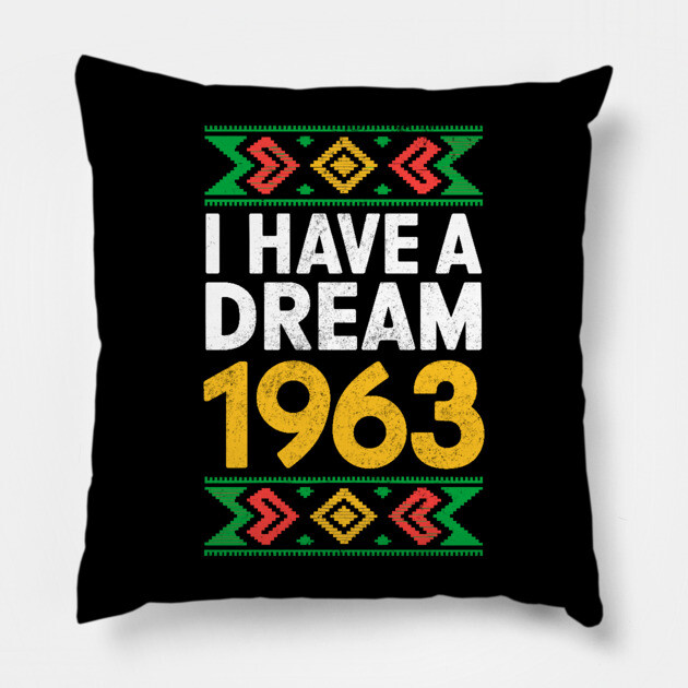I Have a Dream 1963 Pillow by UrbanLifeApparel