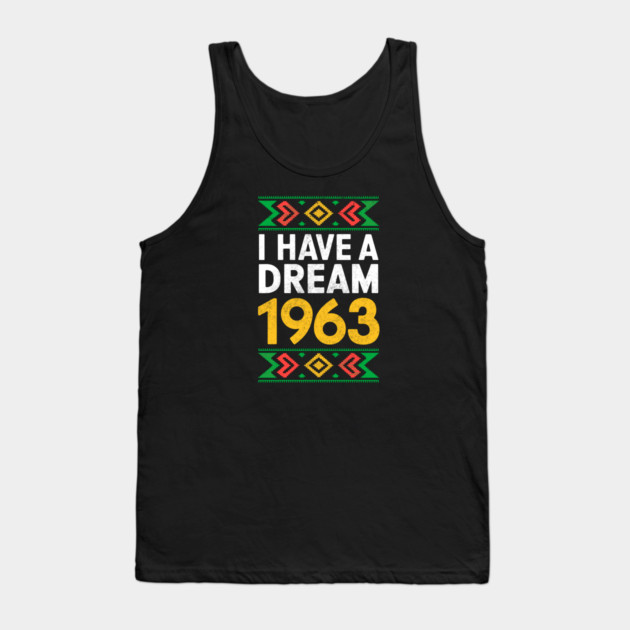 I Have a Dream 1963 Tank Top by UrbanLifeApparel