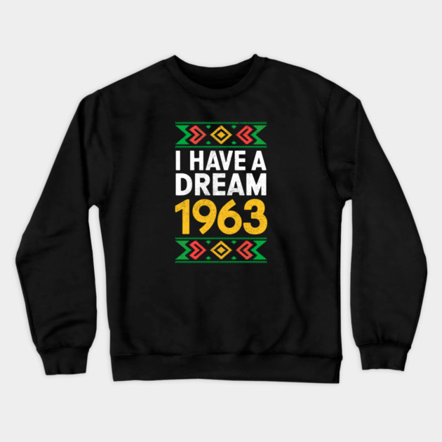 I Have a Dream 1963 Crewneck Sweatshirt by UrbanLifeApparel