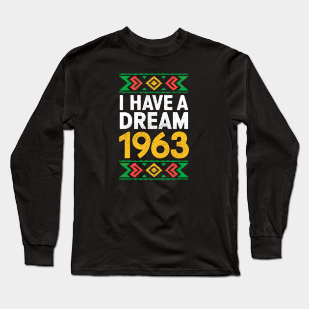 I Have a Dream 1963 Long Sleeve T-Shirt by UrbanLifeApparel