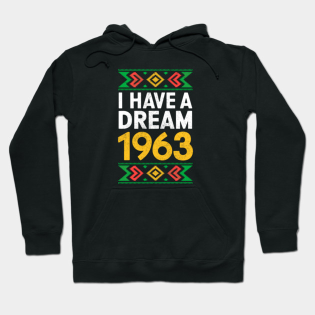I Have a Dream 1963 Hoodie by UrbanLifeApparel