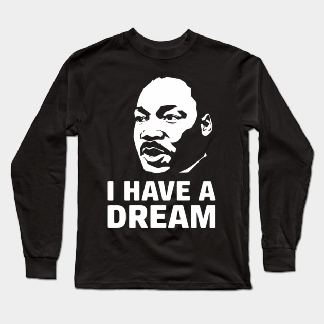 MLK I Have a Dream Long Sleeve T-Shirt by UrbanLifeApparel