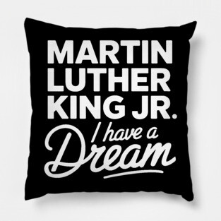 Martin Luther King Jr. I Have A Dream Pillow