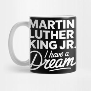 Martin Luther King Jr. I Have A Dream Mug