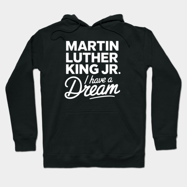 Martin Luther King Jr. I Have A Dream Hoodie by UrbanLifeApparel