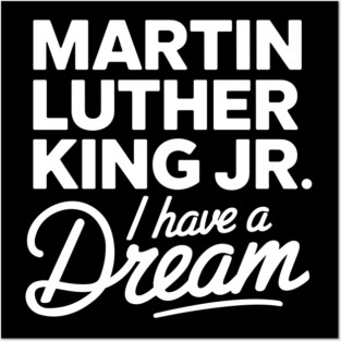 Martin Luther King Jr. I Have A Dream Posters and Art