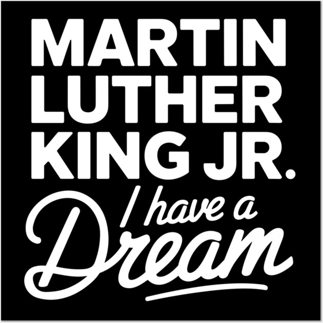 Martin Luther King Jr. I Have A Dream Wall Art by UrbanLifeApparel